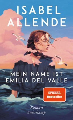 Auf dem Bild ist das Cover des Buches Mein Name ist Emilia Del Valle zu sehen; der Spiegelbestseller Roman von Isabel Allende veröffentlicht im Subrkamp Verlag. 