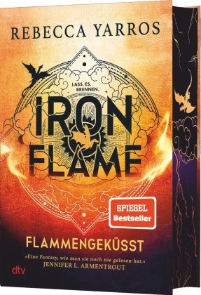 Cover des Buches des zweiten Teils des Fantasy-Erfolgs Fourth Wing "Iron Flame" flammengeküsst von Rebecca Yarros, Spiegel Bestseller, "Eine Fantasy wie man sie noch nie gelesen hat" Jennifer L. Armentrout 