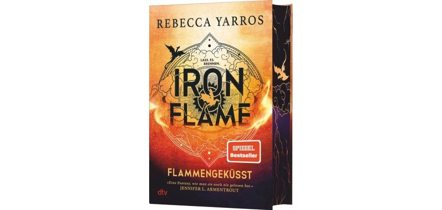 Cover des Buches des zweiten Teils des Fantasy-Erfolgs Fourth Wing "Iron Flame" flammengeküsst von Rebecca Yarros, Spiegel Bestseller, "Eine Fantasy wie man sie noch nie gelesen hat" Jennifer L. Armentrout 