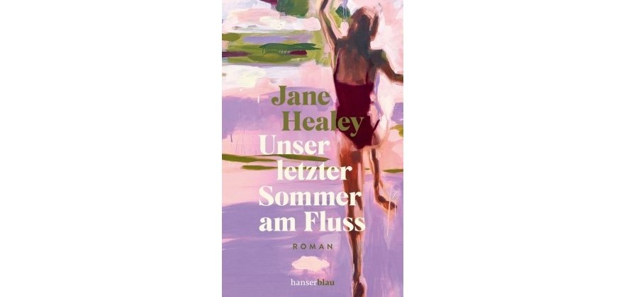 Cover des Buches Unser letzter Sommer am Fluss von Jane Healey; der Roman wurde veröffentlicht vom hanserblau Verlag; auf dem Cover ist eine Zeichnung einer Person im roten Badeanzug zu sehen