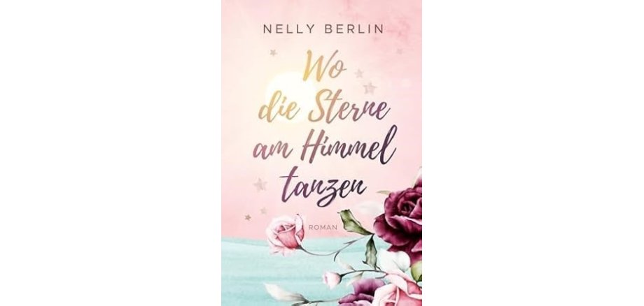Cover des Romans Wo die Sterne am Himmel tanzen von Nelly Berlin 