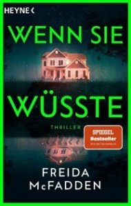 Das Cover des Thrillers Wenn Sie wüsste von Frieda McFadden veröffentlichter Spiegelbestseller im Heyneverlag