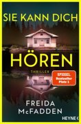 Cover des Buches Sie kann dich hören ein Spiegelbestseller von Freida MxFadden veröffentlicht im Heyneverlag