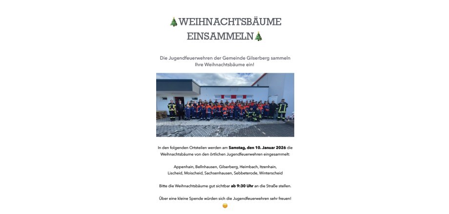 Auf dem Bild ist ein Foto von Kindern der Jugendfeuerwehr sichtbar; außerdem ist folgender Text zu sehen: WEIHNACHTSBÄUME EINSAMMELN🎄 Die Jugendfeuerwehren der Gemeinde Gilserberg sammeln Ihre Weihnachtsbäume ein! In den folgenden Ortsteilen werden am Samstag, den 10. Januar 2026 die Weihnachtsbäume von den örtlichen Jugendfeuerwehren eingesammelt: Appenhain, Bellnhausen, Gilserberg, Heimbach, Itzenhain, Lischeid, Moischeid, Sachsenhausen, Sebbeterode, Winterscheid Bitte die Weihnachtsbäume gut sichtbar ab 9:30 Uhr an die Straße stellen. Über eine kleine Spende würden sich die Jugendfeuerwehren sehr freuen!