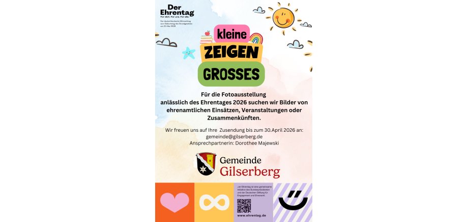 kleine zeigen GROSSES - Für die Fotoausstellung anlässlich des Ehrentages 2026 suchen wir Bilder von ehrenamtlichen Einsätzen, Veranstaltungen oder Zusammenkünften. Wir freuen uns auf Zusendung bis zum 30.April 2026 an gemeinde@gilserberg.de Ansprechpartnerin: Dorothee Majewski