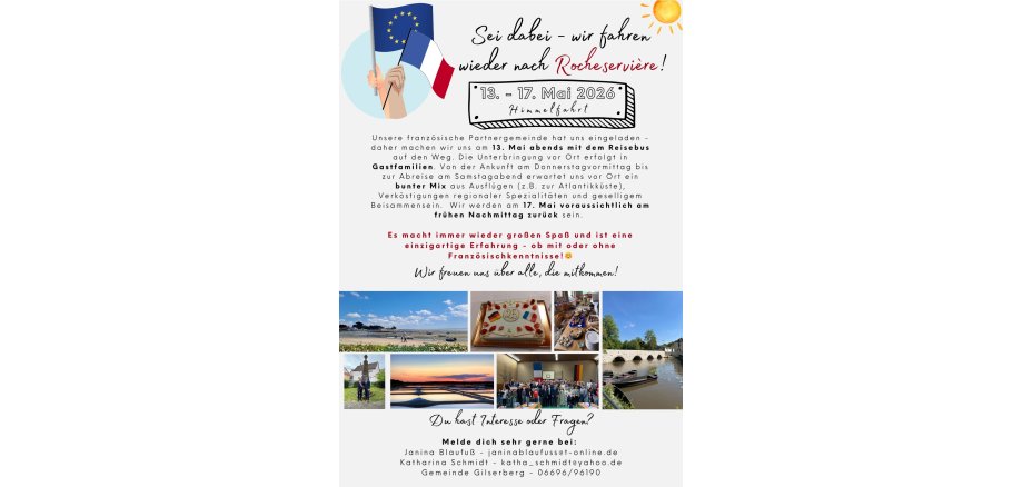 Sei dabei - wir fahren wieder nach Rocheservière! 13.-17.Mai 2026 (Himmelfahrt). Unsere französische Partnergemeinde hat uns eingeladen - daher machen wir uns am 13.Mai abends mit dem Reisebus auf den Weg. Die Unterbringung vor Ort erfolgt in Gastfamilien. Von der Ankunft am Donnerstagvormittag bis zur Abreise am Samstagabend erwartet uns vor Ort ein bunter Mix aus Ausflügen (z.B. zur Atlantikküste), Verköstigungen regionaler Spezialitäten und geselligem Beisammensein. Wir werden am 17.Mai voraussichtlich am frühen Nachmittag zurück sein. Es macht immer wieder großen Spaß und ist eine einzigartige Erfahrung - ob mit oder ohne Französichkenntnisse! Wir freuen uns über alle, die mitkommen! Du hast Interesse oder Fragen? Melde dich sehr gerne bei Janina Blaufuß - janinablaufuss@t-online.de  