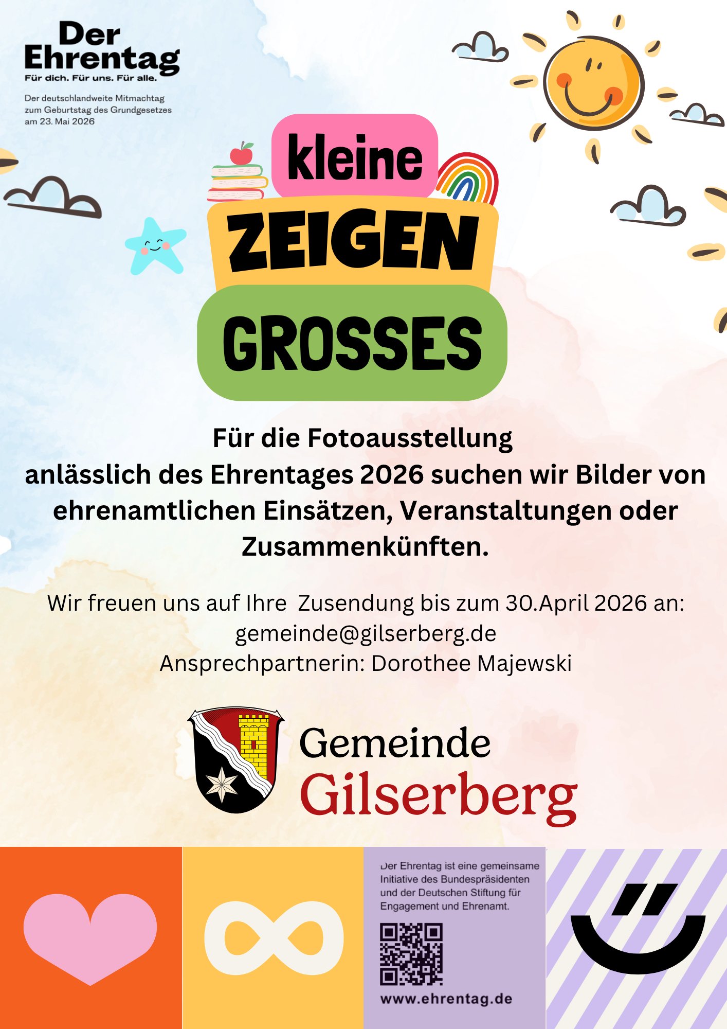 kleine zeigen GROSSES - Für die Fotoausstellung anlässlich des Ehrentages 2026 suchen wir Bilder von ehrenamtlichen Einsätzen, Veranstaltungen oder Zusammenkünften. Wir freuen uns auf Zusendung bis zum 30.April 2026 an gemeinde@gilserberg.de Ansprechpartnerin: Dorothee Majewski